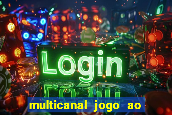 multicanal jogo ao vivo fans